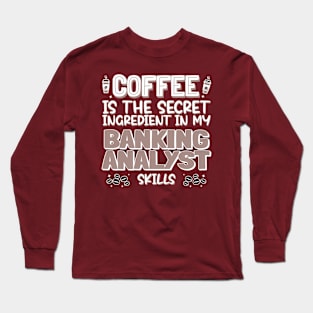 Coffee lover Banking Analyst Long Sleeve T-Shirt